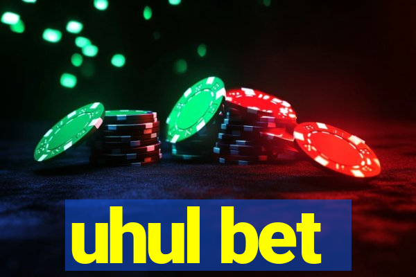 uhul bet